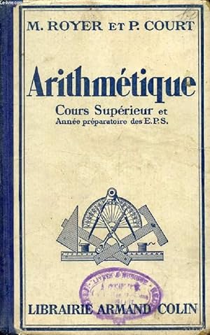 Imagen del vendedor de ARITHMETIQUE, COURS SUPERIEUR ET ANNEE PRAPARATOIRE DES E.P.S. a la venta por Le-Livre