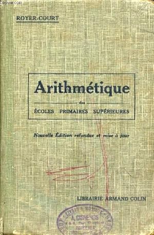 Seller image for ARITHMETIQUE, ECOLES PRIMAIRES SUPERIEURES for sale by Le-Livre