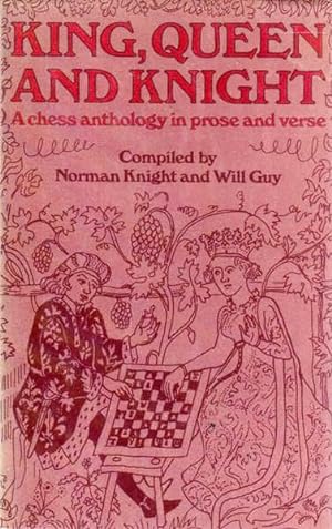 Bild des Verkufers fr King, Queen and Knight: A Chess Anthology in Prose and Verse zum Verkauf von Goulds Book Arcade, Sydney