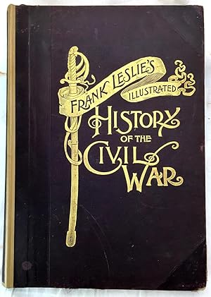 Seller image for Frank Leslie's Illustrations. the American Soldier in the Civil War. a Pictorial History of the Campaigns and Conflicts of the War between the States, Profusely Illustrated with Battle Scenes, Naval Engagements and Portraits, from Sketches by Forbes, . for sale by Sequitur Books