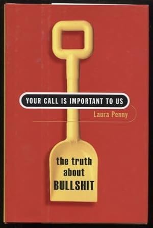 Seller image for Your Call Is Important to Us ; The Truth About Bullshit The Truth About Bullshit for sale by E Ridge Fine Books