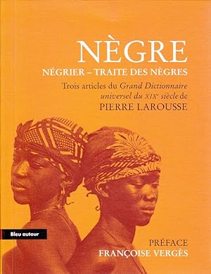 Nègre - Négrier - Traite des nègres. Trois articles du Grand Dictionnaire universel du XIXe siècl...