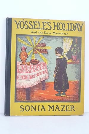 Seller image for YOSSELE'S HOLIDAY AND THE BRAVE MACCABEES. STORY AND PICTURES BY SONIA MAZER for sale by Live Oak Booksellers