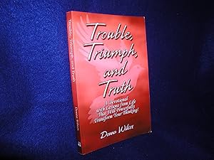 Trouble, Triumph, and Truth: A Devotional with Lessons from Life That Will Powerfully Transform Y...