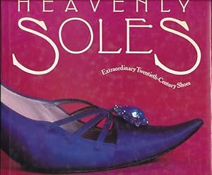 Seller image for Heavenly soles. Extraordinary twentieth-century shoes. for sale by Fundus-Online GbR Borkert Schwarz Zerfa