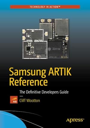 Bild des Verkufers fr Samsung ARTIK Reference : The Definitive Developers Guide zum Verkauf von AHA-BUCH GmbH