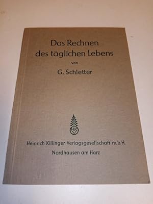 Das Rechnen des täglichen Lebens : Unter Berücksichtigung d. kaufmänn. Rechnens. G. Schletter