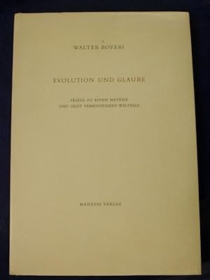 Bild des Verkufers fr Evolution und Glaube - Skizze zu einem Materie und Geist verbindenden Weltbild zum Verkauf von Buchantiquariat Uwe Sticht, Einzelunter.