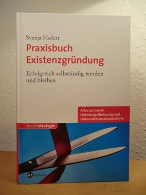Seller image for Praxisbuch Existenzgrndung. Erfolgreich selbstndig werden und bleiben for sale by Antiquariat Weber