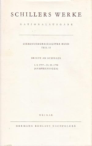 Imagen del vendedor de Schillers Werke. Nationalausgabe, Siebenunddreissigster Band, Teil II. Briefwechsel. Briefe an Schiller. 1.4.1797 - 31.10.1798 (Anmerkungen). Herausgegeben von Norbert Oellers und Frithjof Stock. a la venta por Antiquariat an der Nikolaikirche