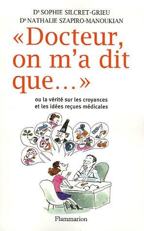 "Docteur on m'a dit que." : Ou la vérité sur les croyances et les idées reçues médicales