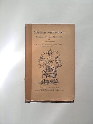 Märchen von Kindern, gesammelt von Zeitgenossen der Gebrüder Grimm.