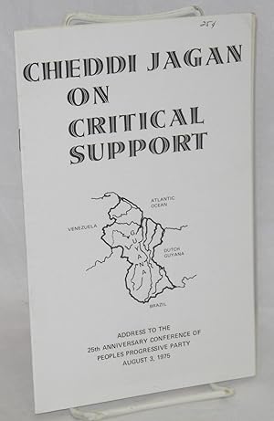 Image du vendeur pour Cheddi Jagan on Critical Support. Address to the 25th anniversary conference of the People's Progressive Party, August 3, 1975 mis en vente par Bolerium Books Inc.