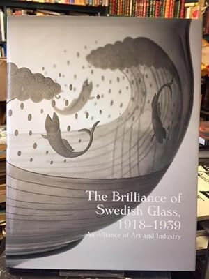 Seller image for The Brilliance of Swedish Glass, 1918-1939 : An Alliance of Art and Industry for sale by Foster Books - Stephen Foster - ABA, ILAB, & PBFA