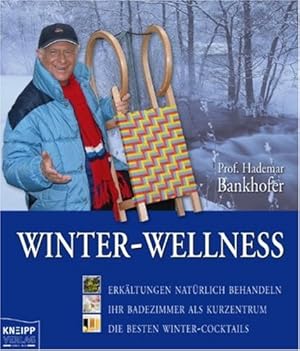 Seller image for Winter-Wellness : [Erkltungen natrlich behandeln, ihr Badezimmer als Kurzentrum, die besten Winter-Cocktails]. for sale by Antiquariat Johannes Hauschild
