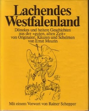 Lachendes Westfalenland : Dönekes u. heitere Geschichten aus d. "guten, alten Zeit" von Originale...