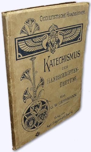 Katechismus der Handschriften-Deutung. Nach dem neuesten Stande der Forschung und nach eigenen Er...
