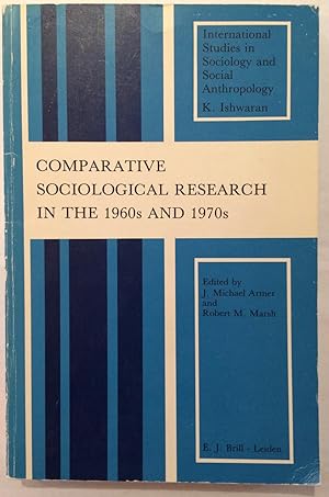 Imagen del vendedor de Comparative Sociological Research in the 1960s and 1970s (International Studies in Sociology & Social Anthropology, v.32) a la venta por Joseph Burridge Books