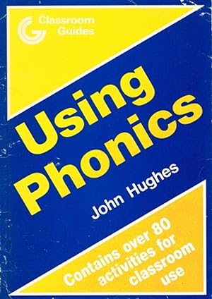 Using Phonics : Contains Over 8o Activities For Classroom Use :