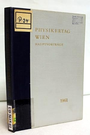 Physikertagung Wien. Hauptvorträge der Jahrestagung 1961 des Verbandes Deutscher Physikalischer G...