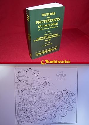 Histoire des protestants du Dauphiné aux XVIe, XVIIe et XVIIIe siècles ------ Volume 1 seul : Eta...