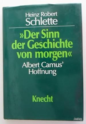 "Der Sinn der Geschichte von morgen". Albert Camus` Hoffnung.