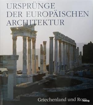 Griechenland und Rom. Ursprünge der europäischen Architektur. Geschichte von Bautätigkeit und Bau...