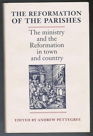 Immagine del venditore per The Reformation of the Parishes.The Ministry and the Reformation in Town and Country. venduto da Antiquariat Martin Barbian & Grund GbR