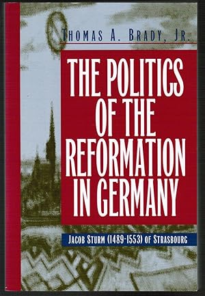 Bild des Verkufers fr The Politics of the Reformation in Germany. Jacob Sturm (1489-1553) of Strasbourg. zum Verkauf von Antiquariat Martin Barbian & Grund GbR