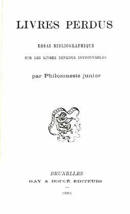 Imagen del vendedor de Livres perdus. Essai Bibliographique sur les livres devenus introuvables (Nachdruck der Ausgabe Bruxelles 1882) a la venta por ConchBooks