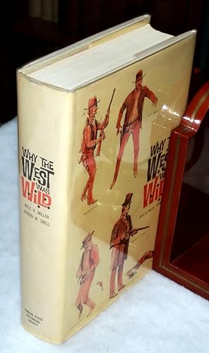 Immagine del venditore per Why the West Was Wild: A Contemporary Look at the Antics of Some Highly Publicized Kansas Cowtown Personalities venduto da Lloyd Zimmer, Books and Maps