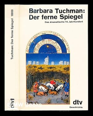 Seller image for Der ferne Spiegel : das dramatische 14. Jahrhundert / Barbara Tuchman ; aus dem Amerikanischen von Ulrich Leschak und Malte Friedrich for sale by MW Books Ltd.