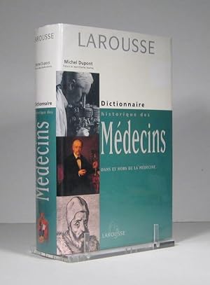Dictionnaire historique des médecins dans et hors de la médecine