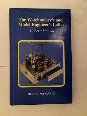 Seller image for The Watchmaker's and Model Engineer's Lathe: A User's Manual for sale by Beach Hut Books