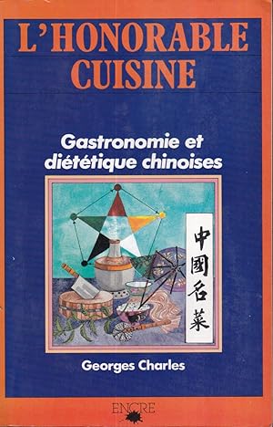 L'Honorable cuisine : Gastronomie et diététique chinoises
