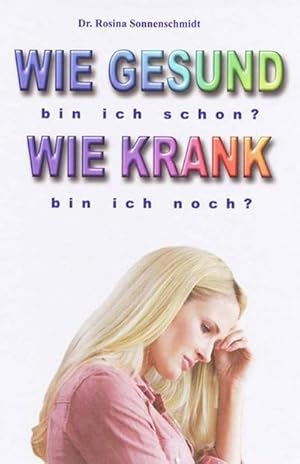 Image du vendeur pour Wie gesund bin ich schon? Wie krank bin ich noch? mis en vente par AHA-BUCH GmbH