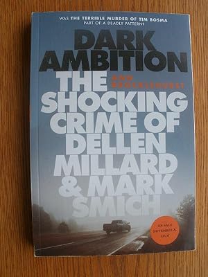 Dark Ambition: The Shocking Crime of Dellen Millard & Mark Smich