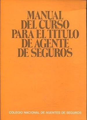 MANUAL DEL CURSO PARA EL TITUTO DE AGENTE DE SEGUROS.