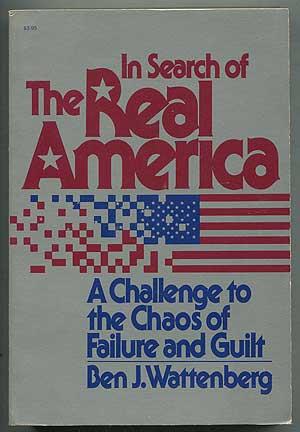 Bild des Verkufers fr In Search of the Real America: A Challenge to the Chaos of Failure and Guilt zum Verkauf von Between the Covers-Rare Books, Inc. ABAA