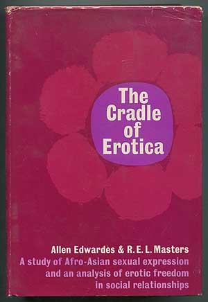 Imagen del vendedor de The Cradle of Erotica: A Study of Afro-Asian Sexual Expression and an Analysis of Erotic Freedom in Social Relationships a la venta por Between the Covers-Rare Books, Inc. ABAA