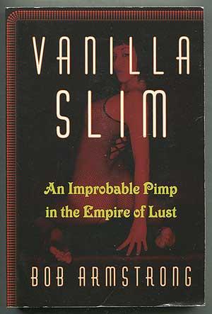 Bild des Verkufers fr Vanilla Slim: An Improbable Pimp in the Empire of Lust zum Verkauf von Between the Covers-Rare Books, Inc. ABAA