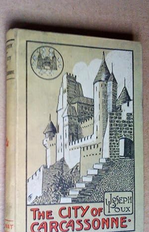 Imagen del vendedor de The City of Carcassonne: An Historical, Archaeological and Descriptive Handbook, 165 illustrations and a map a la venta por Livresse