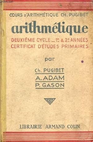 Seller image for ARITHMETIQUE, DEUXIEME CYCLE 1re ET 2e ANNEES, CERTIFICAT D'ETUDES PRIMAIRES for sale by Le-Livre