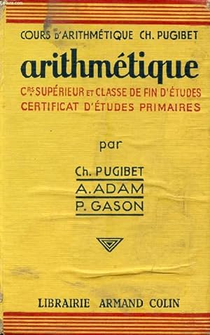 Seller image for ARITHMETIQUE, COURS SUPERIEUR, CLASSE DE FIN D'ETUDES, CERTIFICAT D'ETUDES PRIMAIRES for sale by Le-Livre