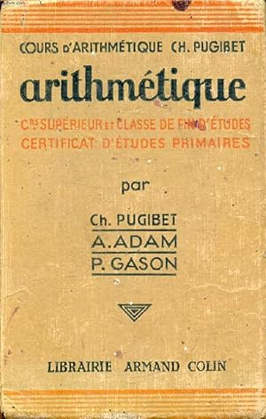 Imagen del vendedor de ARITHMETIQUE, COURS SUPERIEUR, CLASSE DE FIN D'ETUDES, CERTIFICAT D'ETUDES PRIMAIRES a la venta por Le-Livre