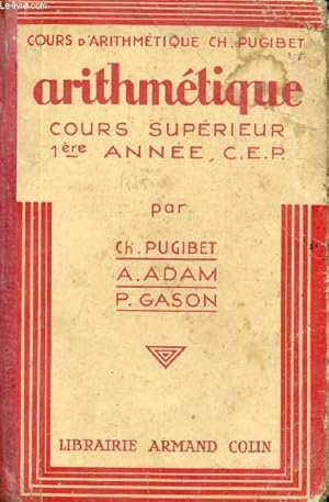 Seller image for ARITHMETIQUE, COURS SUPERIEUR 1re ANNEE, CERTIFICAT D'ETUDES for sale by Le-Livre