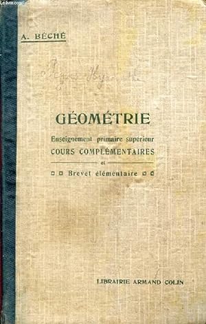 Bild des Verkufers fr GEOMETRIE, ENSEIGNEMENT PRIMAIRE SUPERIEUR, COURS COMPLEMENTAIRES, BREVET ELEMENTAIRE zum Verkauf von Le-Livre