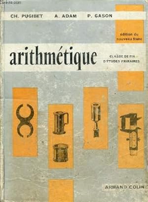 Seller image for ARITHMETIQUE, CLASSE DE FIN D'ETUDES PRIMAIRES for sale by Le-Livre