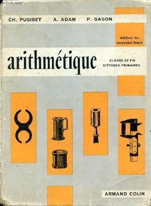 Imagen del vendedor de ARITHMETIQUE, CLASSE DE FIN D'ETUDES PRIMAIRES a la venta por Le-Livre