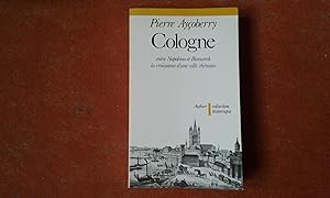 Seller image for Cologne entre Napolon et Bismarck la croissance de la ville rhnane for sale by Librairie de la Garenne